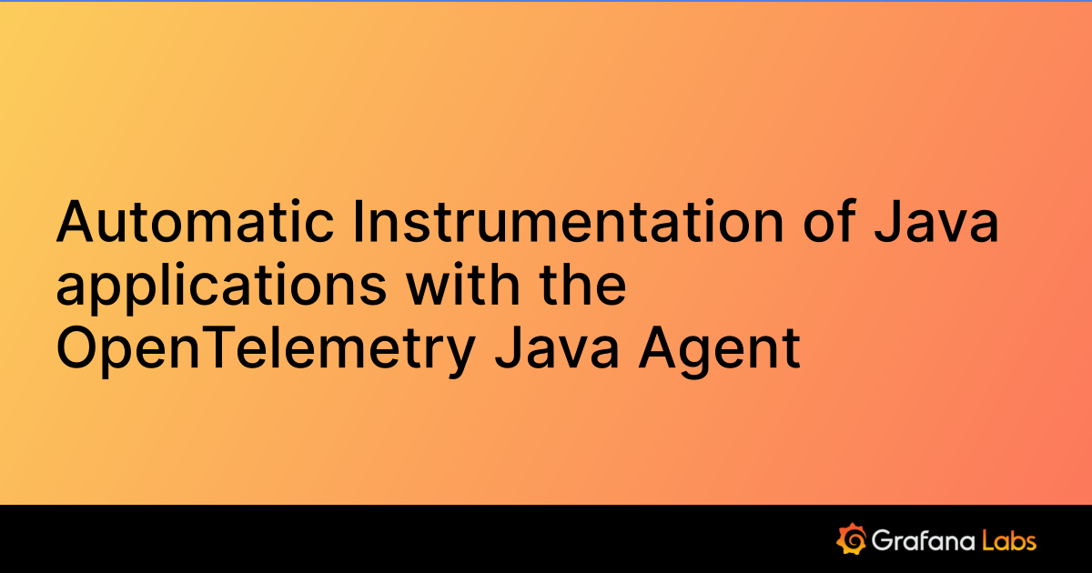 Automatic Instrumentation of Java applications with the OpenTelemetry